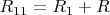 $R_{11}=R_1+R$