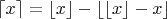$\left\lceil x \right\rceil = \left\lfloor x \right\rfloor - \left\lfloor \left\lfloor x \right\rfloor - x \right\rfloor$