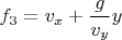$f_3=v_x+\dfrac{g}{v_y}y$