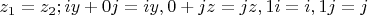 $ z_1 = z_2; iy + 0j = iy, 0 + jz = jz, 1i = i, 1j = j $
