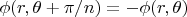$\phi(r,\theta+\pi/n)=-\phi(r,\theta)$