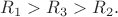 $R_1>R_3>R_2.$