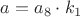 $a=a_8\cdot{k_1}$