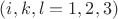 $(i,k,l=1,2,3)$