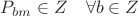 $P_{bm} \in Z \quad \forall b \in Z$