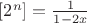 $[2^n]=\frac{1}{1-2x}$