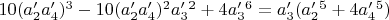 $10 (a'_2 a'_4)^3-10 (a'_2 a'_4)^2 a'_3^2+4 a'_3^6=a'_3 (a'_2^5+4 a'_4^5)$