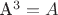A^3 = A