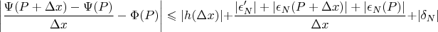 $$\left|\frac{\Psi(P + \Delta x) - \Psi(P)}{\Delta x} - \Phi(P)\right| \leqslant \left|h(\Delta x)\right| + \frac{\left|\epsilon&rsquo;_N\right| +  \left|\epsilon_N(P+\Delta x)\right| + \left|\epsilon_N(P)\right|}{\Delta x} + \left|\delta_N\right|$$