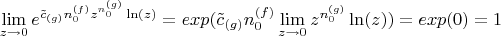 $\lim\limits_{z\to 0}e^{\tilde c_{(g)}n_0^{(f)}z^{n_0^{(g)}}\ln(z)}=exp(\tilde c_{(g)}n_0^{(f)}\lim\limits_{z\to 0}z^{n_0^{(g)}}\ln(z))=exp(0)=1$