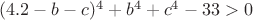$(4.2-b-c)^4+b^4+c^4-33>0$
