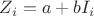 $Z_i=a+b I_i$