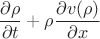 $$\frac{\partial \rho }{\partial t} + \rho \frac{\partial v(\rho )} {\partial x}$$