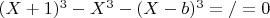 $ (X+1)^3-X^3-(X-b)^3=/=0$