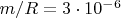 $m/R =3\cdot 10^{-6}$