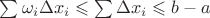 $\sum \omega_i \Delta x_i\leqslant \sum \Delta x_i\leqslant b-a$