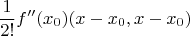 $$\frac 1 {2!}f''(x_0)(x-x_0,x-x_0)$$