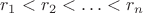 $r_1<r_2<\ldots<r_n$