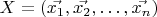 $X = (\vec{x_1}, \vec{x_2}, \dots, \vec{x_n})$