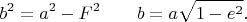 $$b^{2} = a^{2} - F^{2} \quad \quad b = a\sqrt{1 - e^{2}}.$$