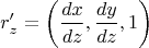 $$r'_z=\left(\frac{dx}{dz},\frac{dy}{dz},1\right)$$