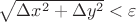 $\sqrt{\Delta x^2 + \Delta y^2}<\varepsilon$