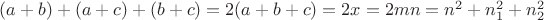 $(a+b)+(a+c)+(b+c)=2(a+b+c)=2x=2mn=n^2+n_1^2+n_2^2$