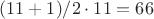 $(11+1)/2\cdot11 = 66$