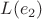 $L(e_2) $
