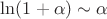 $ \ln(1+\alpha) \sim  \alpha$