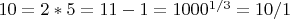 $10=2*5=11-1=1000^{1/3}=10/1$