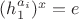 $(h_{1}^{a_{i}})^{x}=e$