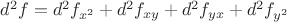 $d^{2}f=d^{2}f_{x^{2}}+d^{2}f_{xy}+d^{2}f_{yx}+d^{2}f_{y^{2}}$