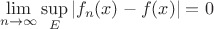 $$\lim\limits_{n \to \infty} \sup\limits_E |f_{n}(x) - f(x)| = 0$$