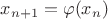 $x_{n+1}=\varphi (x_n)$