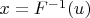$x=F^{-1}(u)$