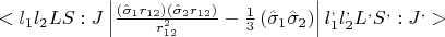 $<l_1l_2LS:J\left| \frac {\left( \hat\sigma_1r_{12} \right) \left(\hat\sigma_2r_{12} \right)} {r_{12}^2} - \frac 1 3 \left( \hat\sigma_1 \hat\sigma_2 \right) \right|l_1^,l_2^,L^,S^, : J^,>$