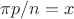 $\pi p/n=x$