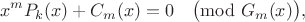 $$x^m P_k(x) + C_m(x) = 0 \quad \big(\!\!\!\!\!\! \mod G_m(x) \big),$$