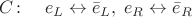 $C\colon\quad e_L\leftrightarrow \bar e_L,\; e_R\leftrightarrow \bar e_R$
