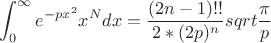 $$\int_0^{\infty} e^{- px^2} x^N dx=\frac{(2n-1)!!}{2*(2p)^n}sqrt{\frac{\pi}{p}}$$