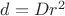 $d=D r^2$