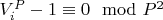 $V_i^P -1\equiv0\mod P^2$