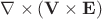 $\nabla\times(\mathbf{V}\times\mathbf{E})$