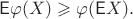 $$\mathsf E\varphi(X)\geqslant\varphi(\mathsf E X).$$
