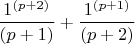$\dfrac{1^{\undergroup{(p+2)}}}{(p+1)} + \dfrac{1^{\undergroup{(p+1)}}}{(p+2)}$