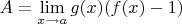 $A=\lim\limits_{x\to a}g(x)(f(x)-1)$