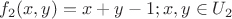 $f_2(x,y) = x+y-1;x,y \in U_2 $