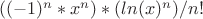 $((-1)^n*x^n)*(ln(x)^n)/n!$