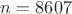 $n=8607$